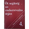 Farkas József evangélizációi Öt segítség az emberréválás útján
