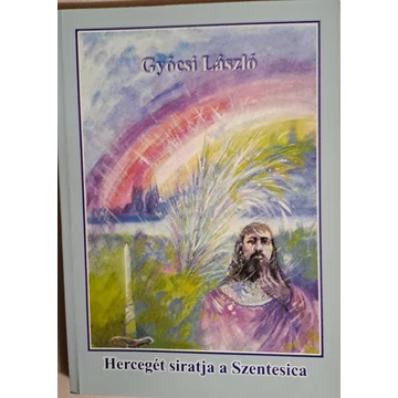 Gyócsi László Hercegét siratja a Szentesica (Dedikált példány)