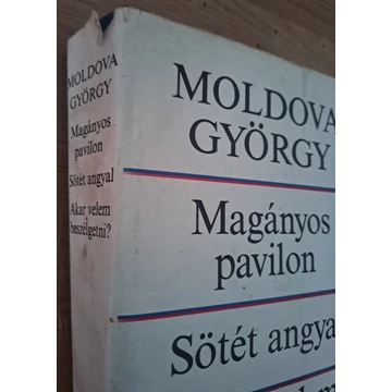 Moldova György Magányos ​pavilon / Sötét angyal / Akar velem beszélgetni?