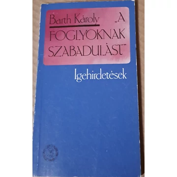 Barth Károly „A ​foglyoknak szabadulást…” Igehirdetések