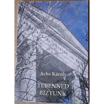Achs Károly Tebenned ​bíztunk