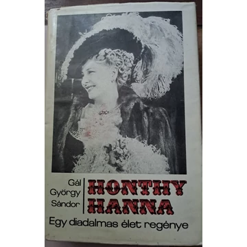 Gál György Sándor Honthy ​Hanna  Egy diadalmas élet regénye