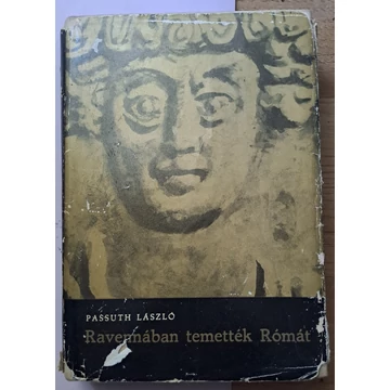 Passuth László Ravennában ​temették Rómát