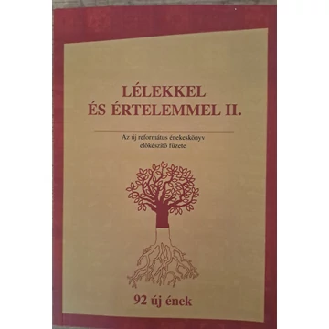 Lélekkel és értelemmel II. Az új református énekeskönyv előkészítő füzete