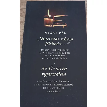  15% Nyáry Pál Nincs már szívem félelmére – Az Úr az én vigasztalóm