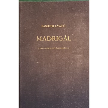Passuth László Madrigál Carlo Gesualdo életregénye