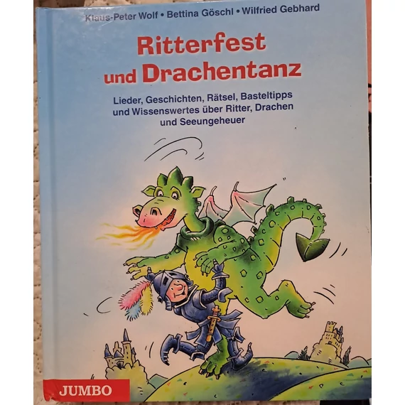 Ritterfest und Drachentanz: Lieder, Geschichten, Rätsel, Basteltipps und Wissenswertes über Ritter, Drachen und Seeungeheuer - Wilfried Gebhard (szerző), Bettina Göschl (szerző), Klaus-Peter Wolf (szerző)
