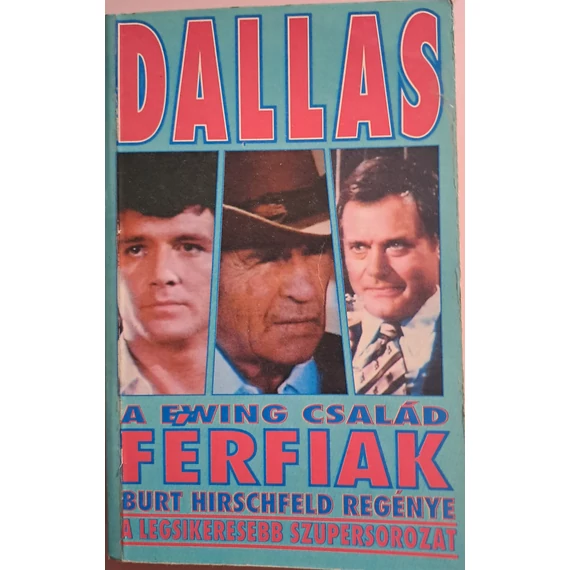 Burt Hirschfeld A ​Ewing-család – Férfiak (Dallas 3.)