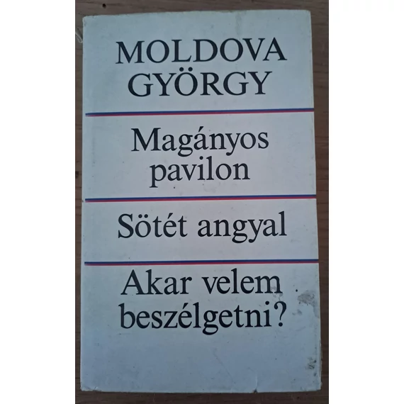 Moldova György Magányos ​pavilon / Sötét angyal / Akar velem beszélgetni?