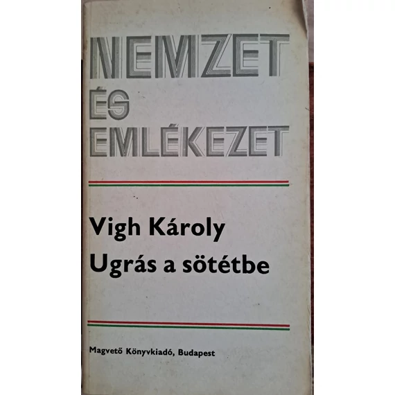 Vígh Károly Ugrás ​a sötétbe