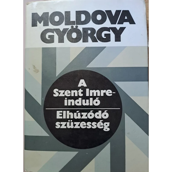 Moldova György A ​Szent Imre-induló / Elhúzódó szüzesség (A Szent Imre-induló 1-2.) 
