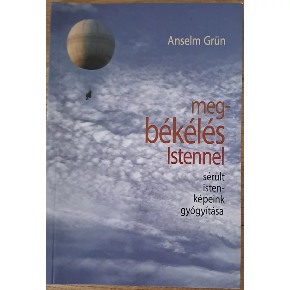 Anselm Grün Megbékélés ​Istennel Sérült istenképeink gyógyítása