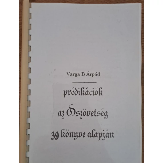 Varga B. Árpád Prédikációk az Ószövetség 39 könyve alapján