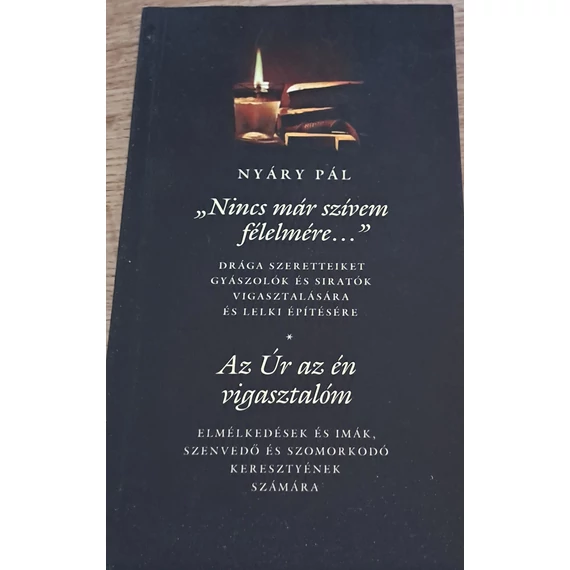  15% Nyáry Pál Nincs már szívem félelmére – Az Úr az én vigasztalóm